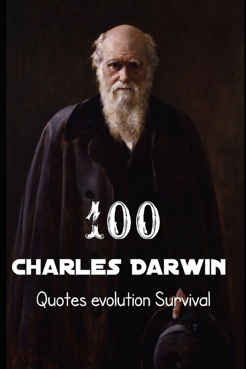 100 Charles Darwin: Quotes evolution Survival (Paperback)