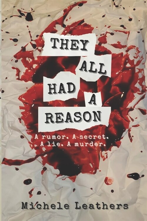 They All Had A Reason: A rumor. A secret. A lie. A murder. (Paperback)