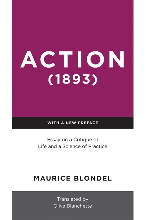 Action (1893): Essay on a Critique of Life and a Science of Practice (Paperback, With a New Pref)