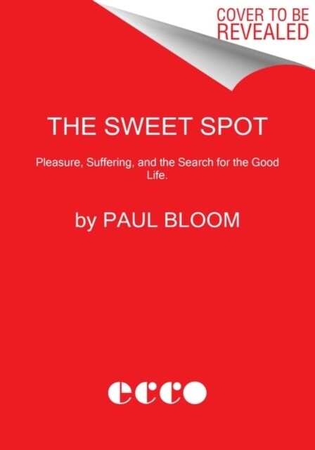 The Sweet Spot: The Pleasures of Suffering and the Search for Meaning (Hardcover)