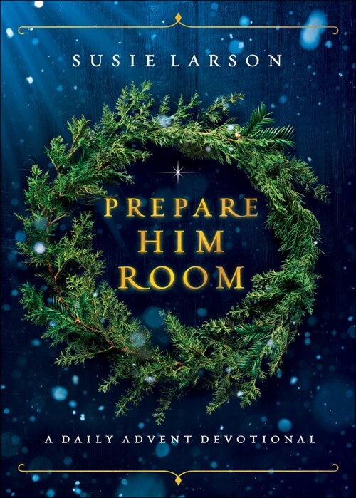 Prepare Him Room: A Daily Advent Devotional (Hardcover)