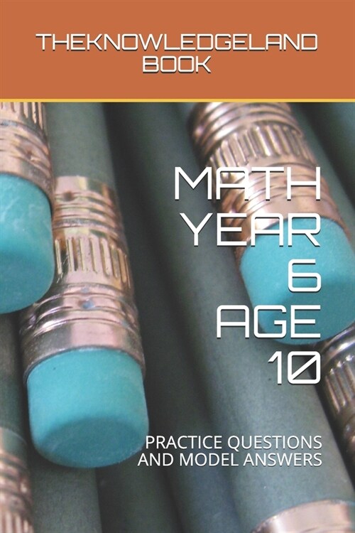 Math Year 6 Age 10: Practice Questions and Model Answers (Paperback)