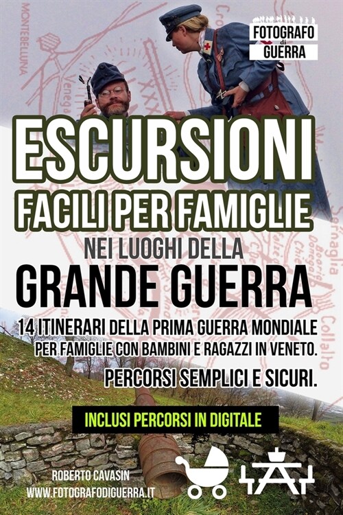 Escursioni Facili per Famiglie nei Luoghi della Grande Guerra: 14 Itinerari della Prima Guerra Mondiale per Famiglie con Bambini e Ragazzi in Veneto. (Paperback)