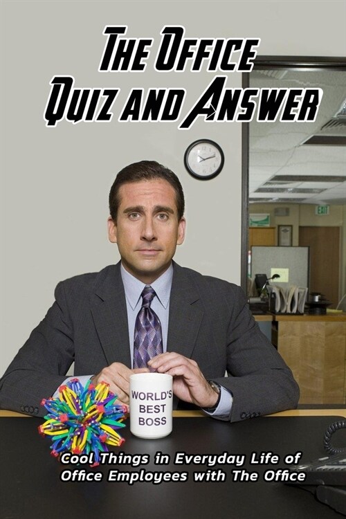 The Office Quiz and Answer: Cool Things in Everyday Life of Office Employees with The Office: The Office Trivia (Paperback)