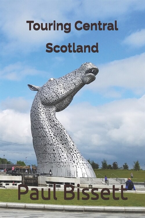 Touring Central Scotland: A guide to help you plan the trip of a lifetime. (Paperback)