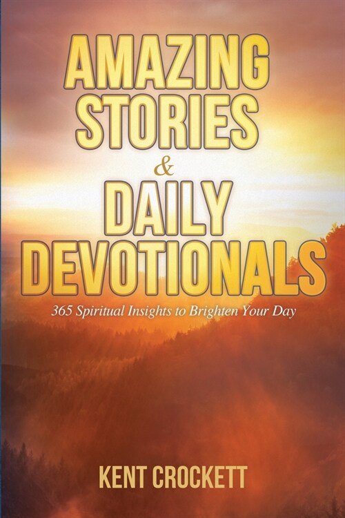 Amazing Stories & Daily Devotionals: 365 Spiritual Insights to Brighten Your Day (Paperback)