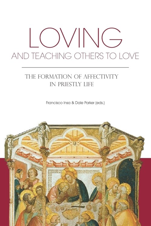 Loving and Teaching Others to Love: The Formation of Affectivity in Priestly Life (Paperback)