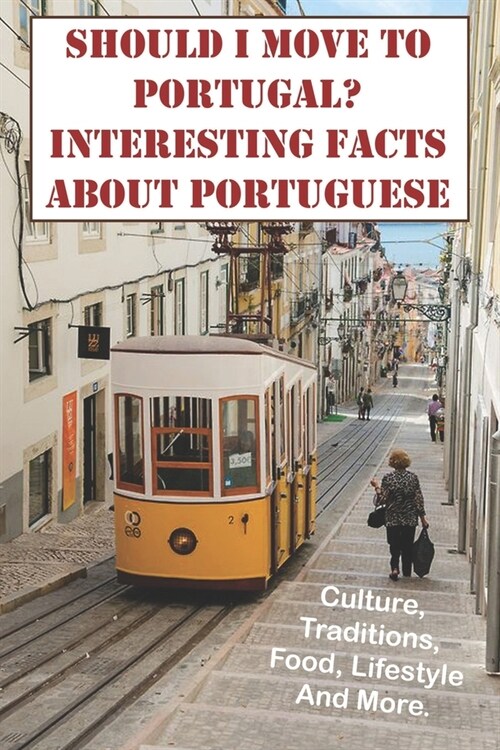 Should I Move To Portugal Interesting Facts About Portuguese Culture, Traditions, Food, Lifestyle And More.: Portuguese Healthcare System (Paperback)
