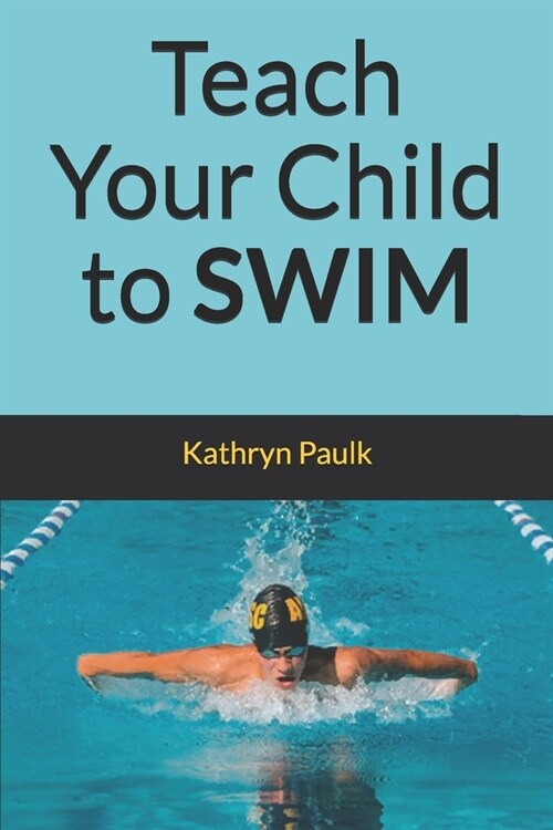 Teach Your Child to Swim (Paperback)