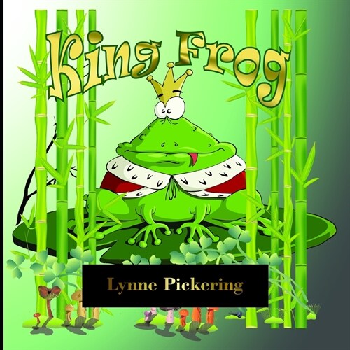 King Frog: He was looking for a better home. (Paperback)