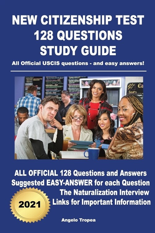 New Citizenship Test 128 Questions Study Guide: All Official USCIS questions - and easy answers! (Paperback)