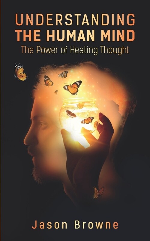 Understanding the Human Mind: The Power of Healing Thought (Paperback)