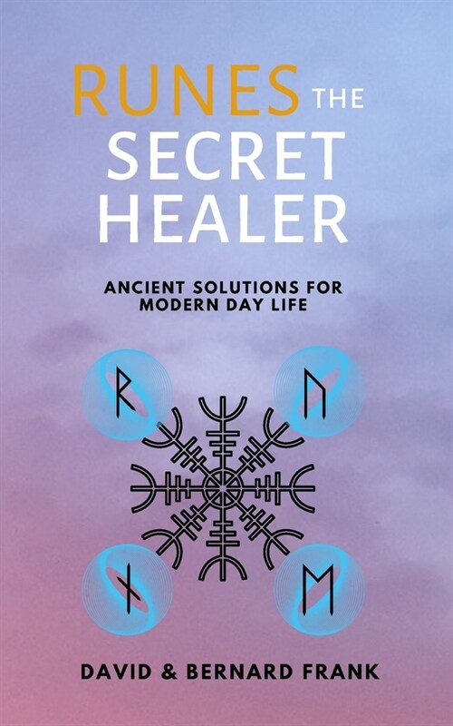 Runes: The Secret Healer: Ancient Solutions to Modern Day Life (Paperback)
