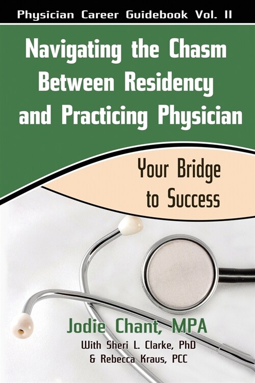 Navigating the Chasm between Residency and Practicing Physician: Your Bridge to Success (Paperback)