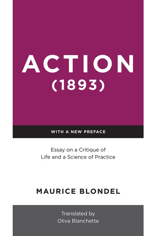 Action (1893): Essay on a Critique of Life and a Science of Practice (Hardcover, With a New Pref)