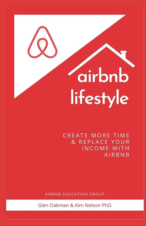 airbnb lifestyle: create more time & replace your income with airbnb (Paperback)