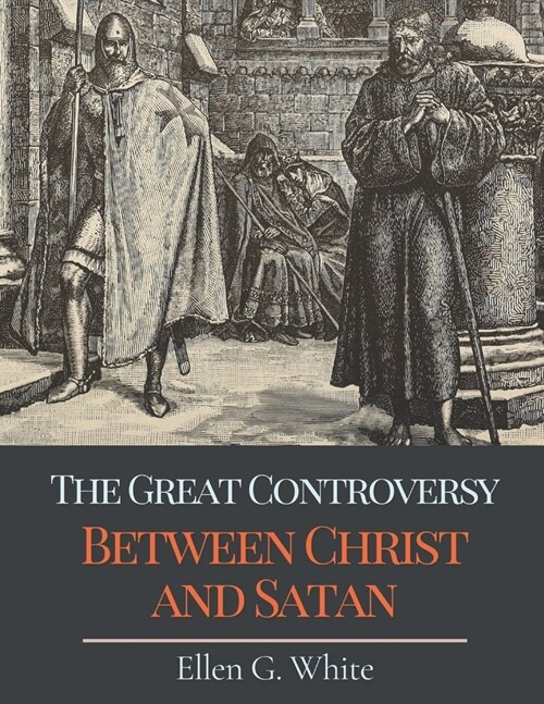 The Great Controversy Between Christ and Satan: Original Classics and Annotated (Paperback)