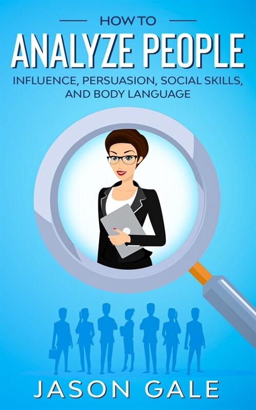 How to Analyze People: Influence, Persuasion, Social Skills, and Body Language (Paperback)