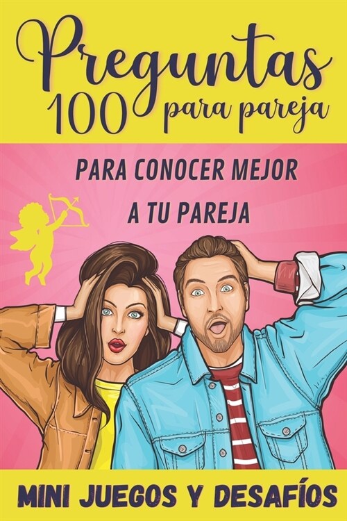 100 Preguntas para Pareja: para Conocer Mejor a tu Pareja - Mini-Juegos y Desaf?s - Libro para Parejas - Regalo original para Novia y Novio de S (Paperback)