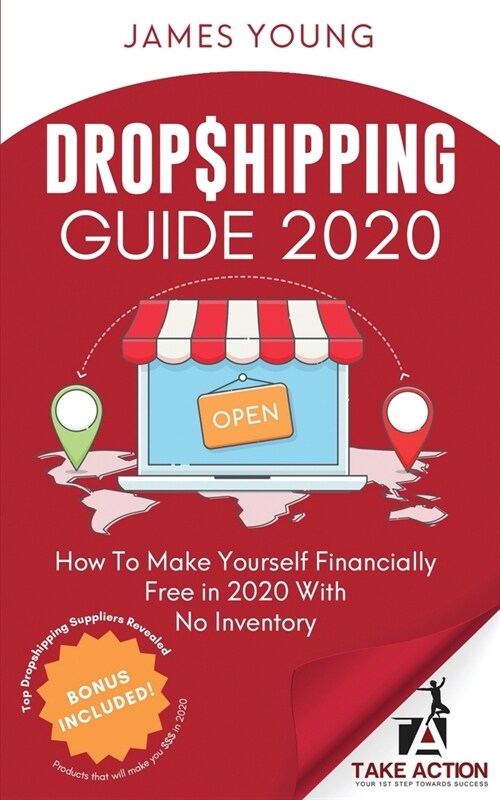 Dropshipping Guide 2020: How To Make Yourself Financially Free in 2020 With No Inventory (Paperback)