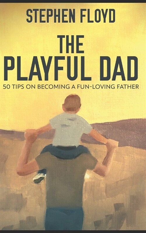 The Playful Dad: Trade Edition (Paperback)