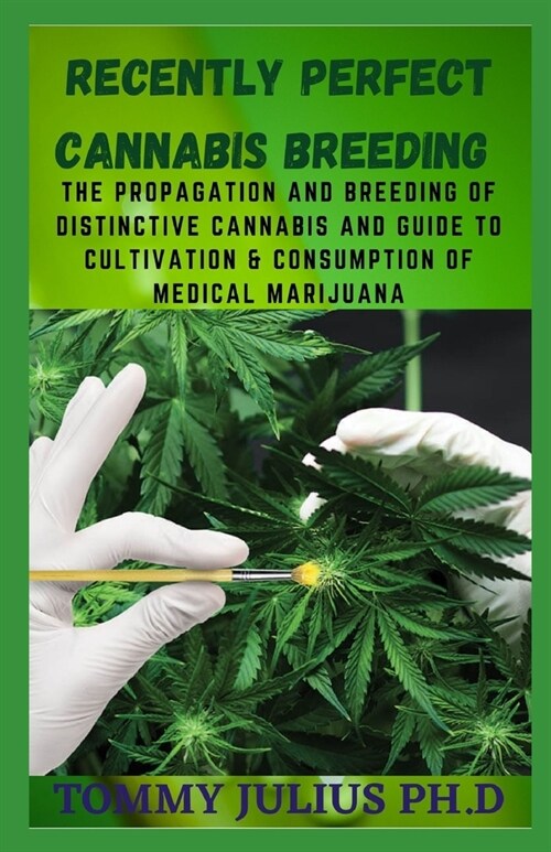 Recently Perfect Cannabis breeding: The Propagation and Breeding of Distinctive Cannabis And Guide to Cultivation & Consumption of Medical Marijuana (Paperback)