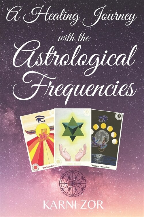 A Healing Journey with the Astrological Frequencies (Paperback)