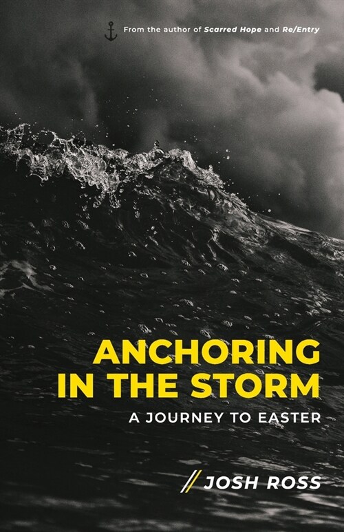 Anchoring in the Storm: A Journey to Easter (Paperback)