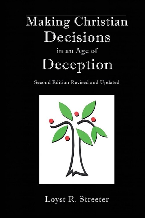Making Christian Decisions in an Age of Deception: Second Edition Revised and Updated (Paperback)
