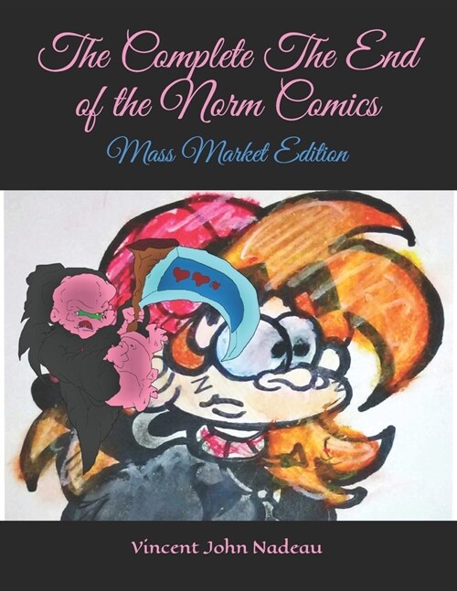 The Complete The End of the Norm Comics: Mass Market Edition (Paperback)