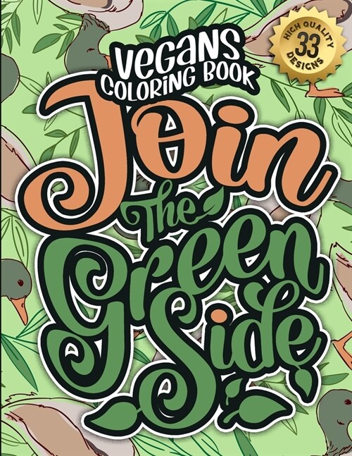 Vegans Coloring Book: Join The Green Side: Humorous Sarcastic Sayings Colouring Gift Book For Adults (Vegans Snarky Gag Gift Book) (Paperback)