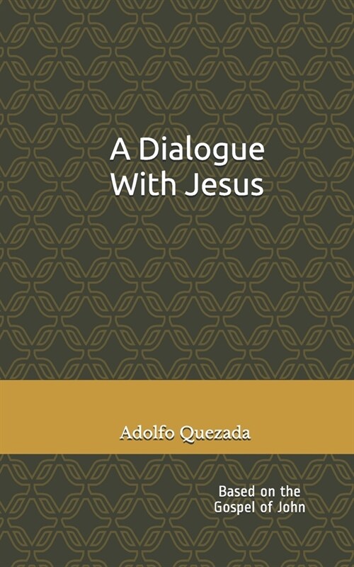 A Dialogue with Jesus: Based on the Gospel of John (Paperback)