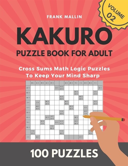 Kakuro Puzzle Book For Adult: Cross Sums Math Logic Puzzles To Keep Your Mind Sharp (volume 02) (Paperback)