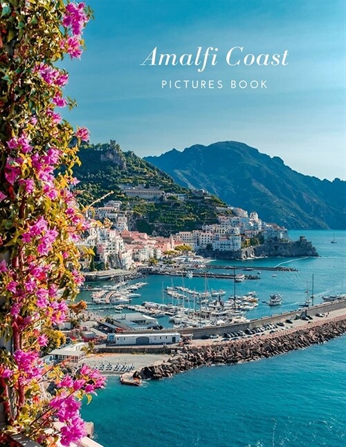amalfi coast pictures book: Beautiful Italy beaches Photography Photo book, Perfect travel Guide book gifts for everyone. (Paperback)