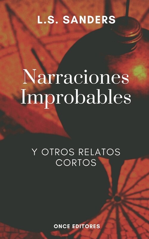 Narraciones Improbables: y Otros Relatos Cortos (Paperback)