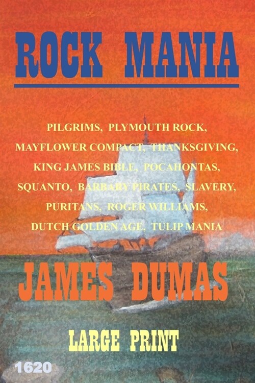 Rock Mania Large Print: Pilgrims, Plymouth Rock, Mayflower Compact, Thanksgiving, King James Bible, Pocahontas, Squanto, Barbary Pirates, Slav (Paperback)