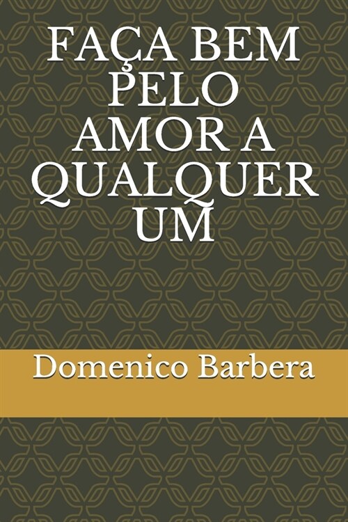 Fa? Bem Pelo Amor a Qualquer Um (Paperback)