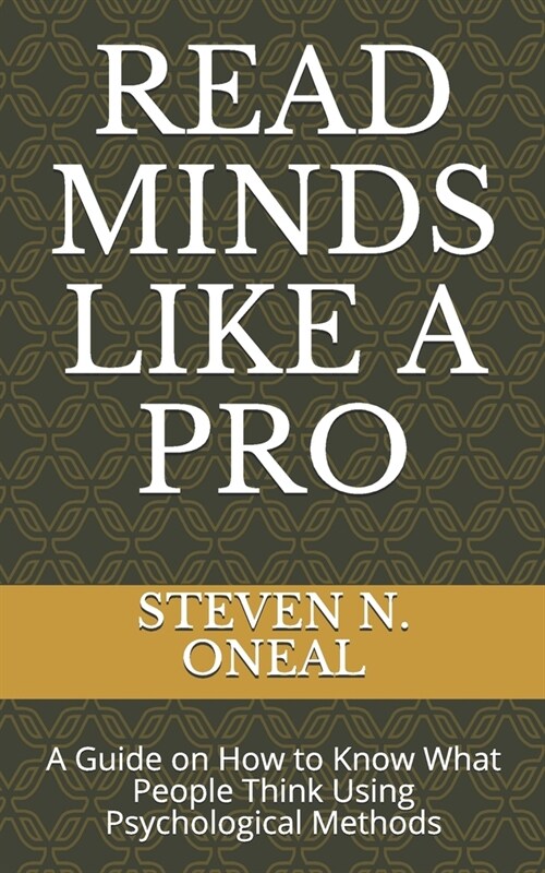 Read Minds Like a Pro: A Guide on How to Know What People Think Using Psychological Methods (Paperback)
