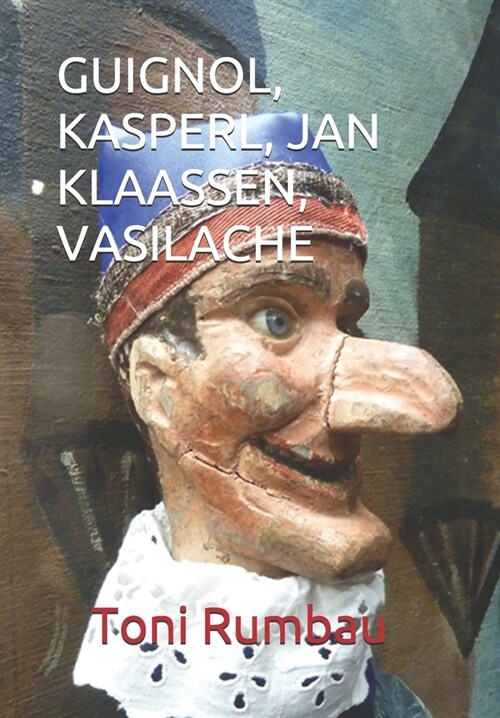 Guignol, Kasperl, Jan Klaassen, Vasilache: El Teatro Popular de T?eres de Guante - II Parte (Paperback)