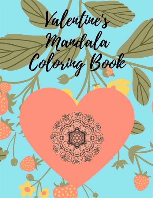 Valentines Mandala Coloring Book: Relaxation, Stress Relieving Beautiful Geometric Patterns, Designs and Ornaments for Adults (Paperback)
