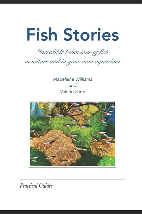 Fish Stories: Incredible behaviour of fish in nature and in your own aquarium (Paperback)