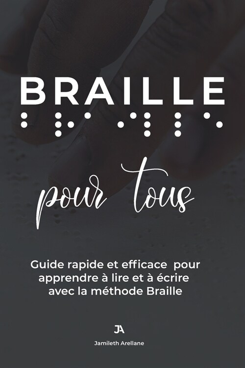 Braille pour tous: Guide rapide et efficace pour apprendre ?lire et ??rire avec la m?hode Braille (Paperback)