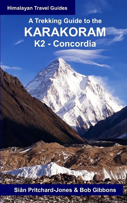 A Trekking Guide to the Karakoram: K2 Concordia (Paperback)