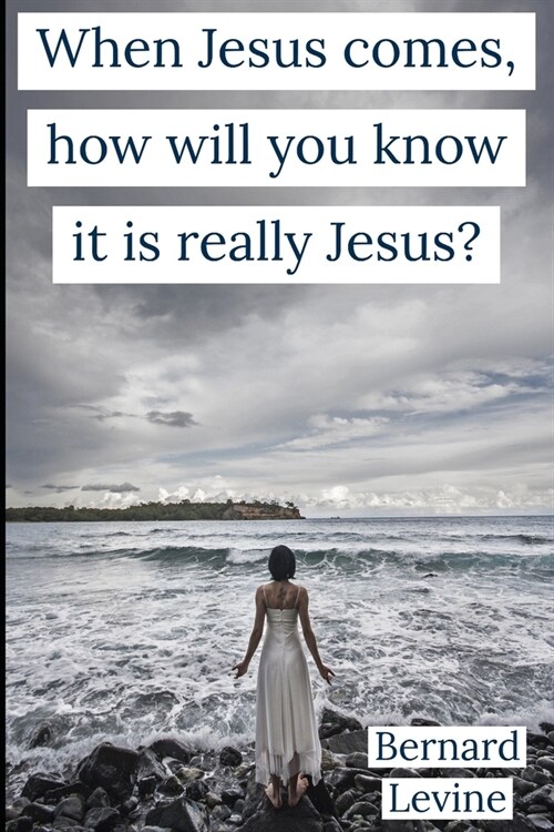 When Jesus comes, how will you know it is really Jesus? (Paperback)