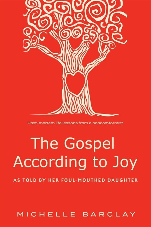 The Gospel According to Joy: As told by her foul-mouthed daughter (Paperback)