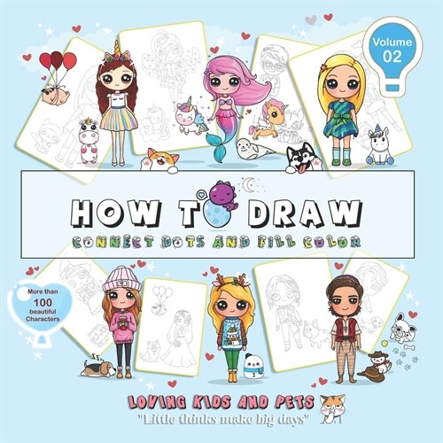 How to draw-connect dots and fill color-loving kids and pets! (Volume 2): 8.5x8.5,92 color pages, more than 100 characters (Paperback)