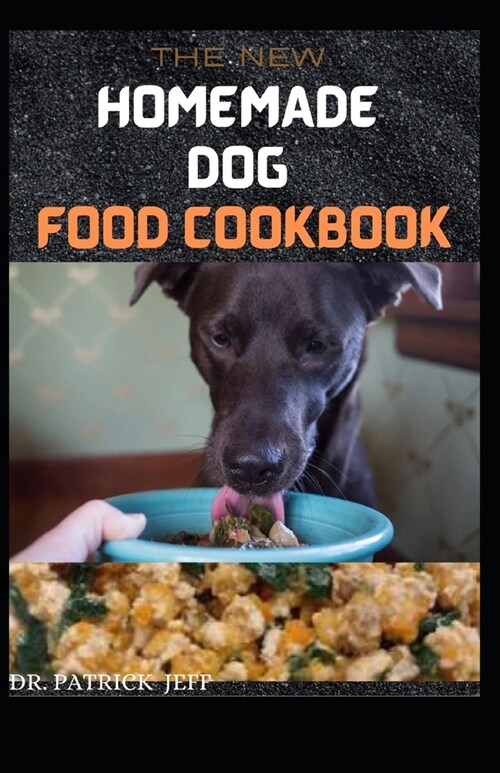 The New Homemade Dog Food Cookbook: 60+ Holistic Recipes for a Healthier Dog (Paperback)