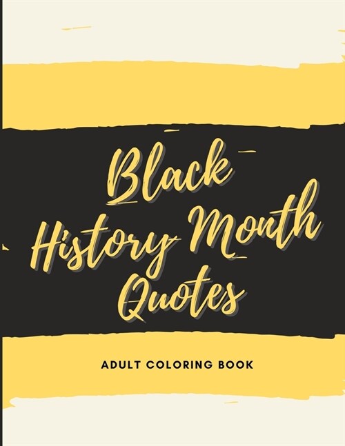 Black History Month Quotes: Adult Coloring Book with 30 Quotes Of African American Civil Rights Icons - Inspirational Quotes Coloring Book For Wom (Paperback)