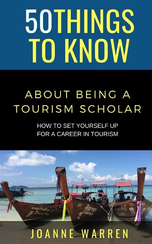 50 Things to Know about Being a Tourism Scholar: How to Set Yourself up for a Career in Tourism (Paperback)
