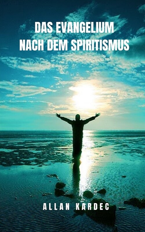 Das Evangelium nach dem Spiritismus: Spiritualit? aus einer transzendentalen Perspektive (Paperback)